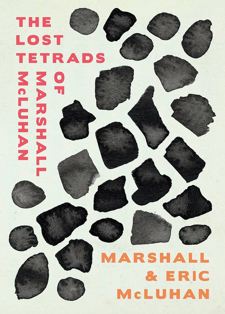 The Lost Tetrads of Marshall McLuhan